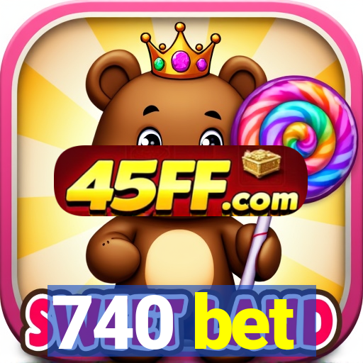 740 bet